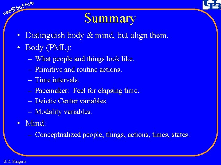 fa buf @ cse lo Summary • Distinguish body & mind, but align them.