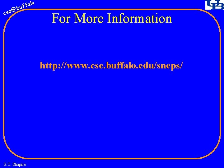 fa buf @ cse lo For More Information http: //www. cse. buffalo. edu/sneps/ S.