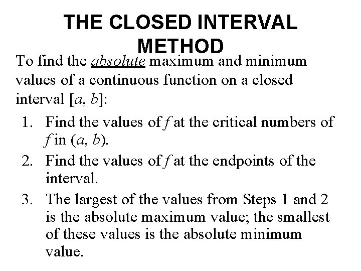 THE CLOSED INTERVAL METHOD To find the absolute maximum and minimum values of a