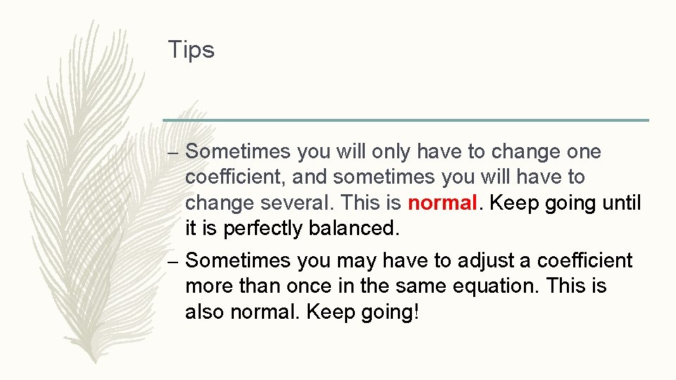 Tips – Sometimes you will only have to change one coefficient, and sometimes you