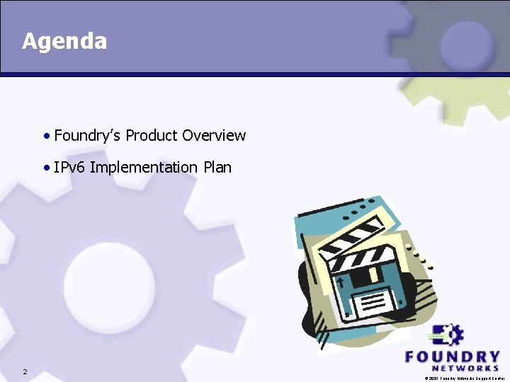 Agenda • Foundry’s Product Overview • IPv 6 Implementation Plan 2 © 2001 Foundry