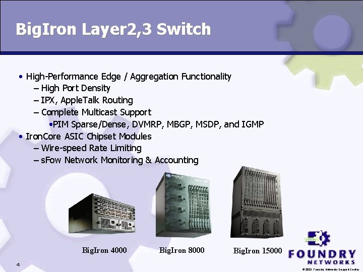 Big. Iron Layer 2, 3 Switch • High-Performance Edge / Aggregation Functionality – High