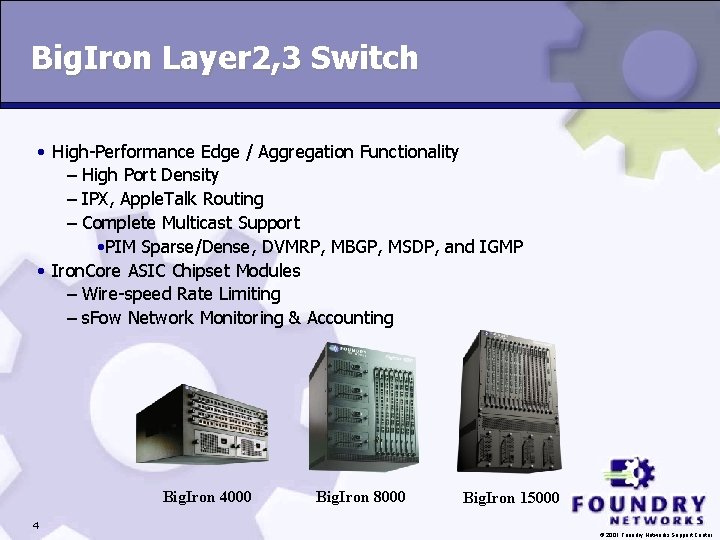 Big. Iron Layer 2, 3 Switch • High-Performance Edge / Aggregation Functionality – High Big. Iron Layer 2, 3 Switch • High-Performance Edge / Aggregation Functionality – High