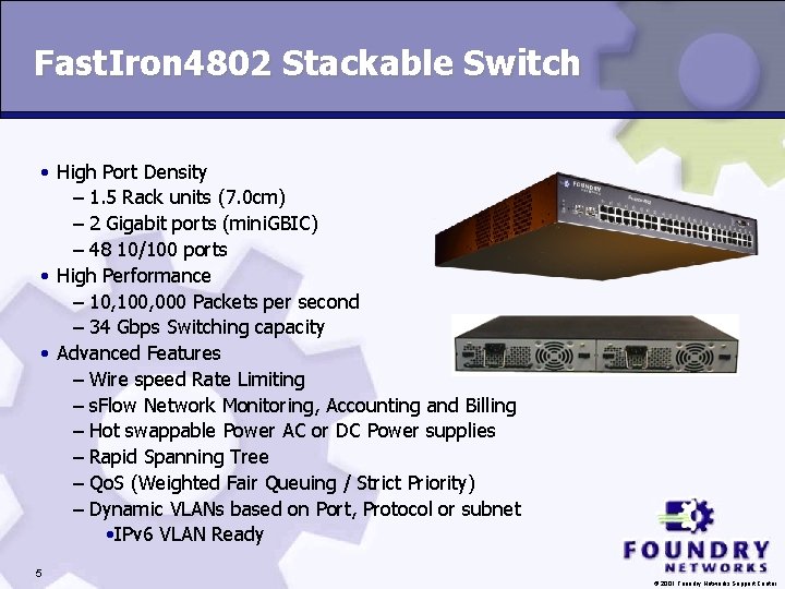 Fast. Iron 4802 Stackable Switch • High Port Density – 1. 5 Rack units Fast. Iron 4802 Stackable Switch • High Port Density – 1. 5 Rack units