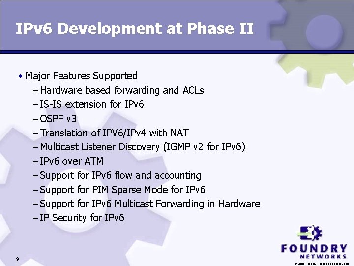 IPv 6 Development at Phase II • Major Features Supported – Hardware based forwarding IPv 6 Development at Phase II • Major Features Supported – Hardware based forwarding