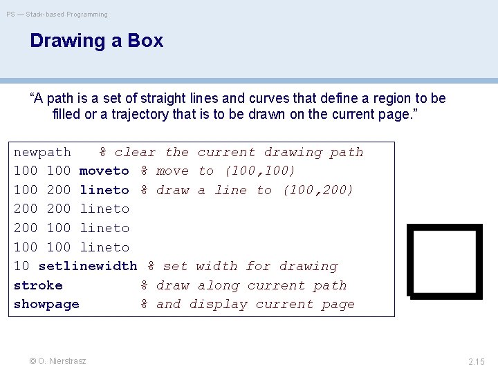 PS — Stack-based Programming Drawing a Box “A path is a set of straight