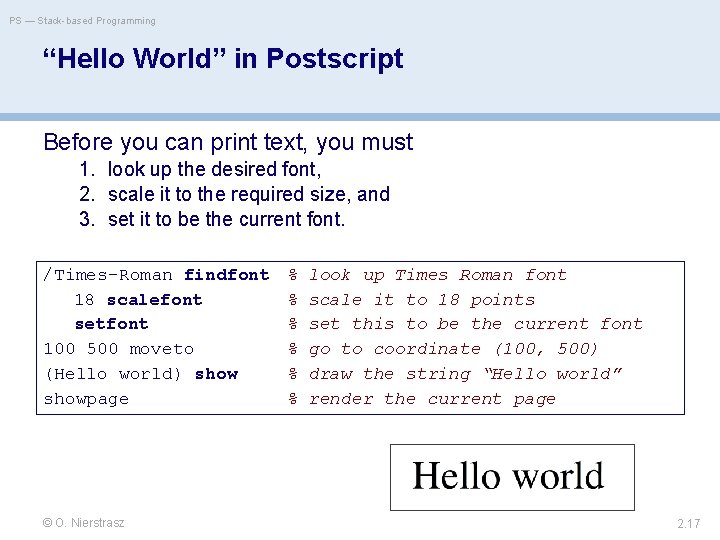 PS — Stack-based Programming “Hello World” in Postscript Before you can print text, you