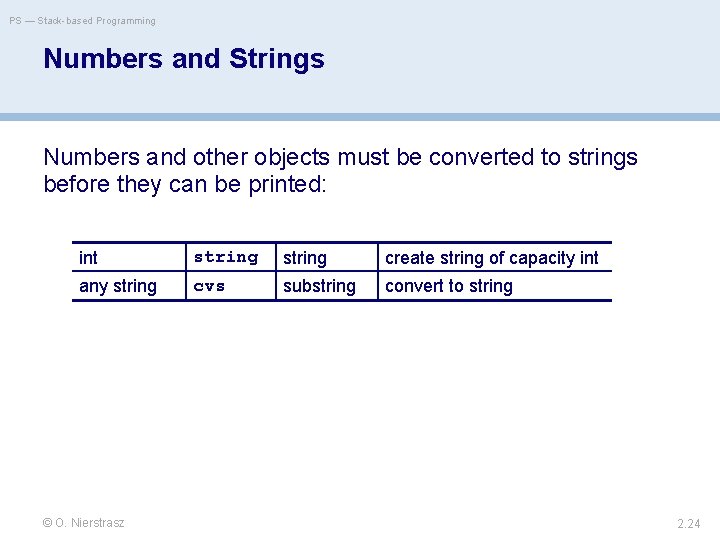 PS — Stack-based Programming Numbers and Strings Numbers and other objects must be converted