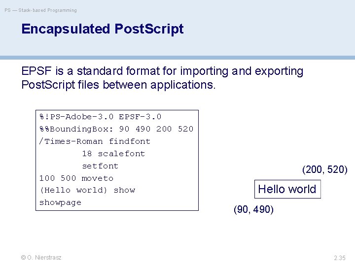 PS — Stack-based Programming Encapsulated Post. Script EPSF is a standard format for importing
