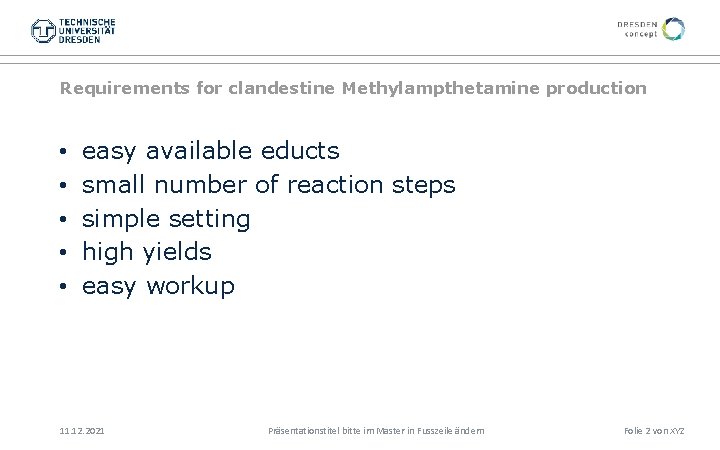 Requirements for clandestine Methylampthetamine production • • • easy available educts small number of
