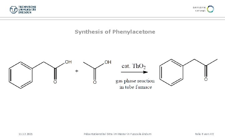Synthesis of Phenylacetone 11. 12. 2021 Präsentationstitel bitte im Master in Fusszeile ändern Folie