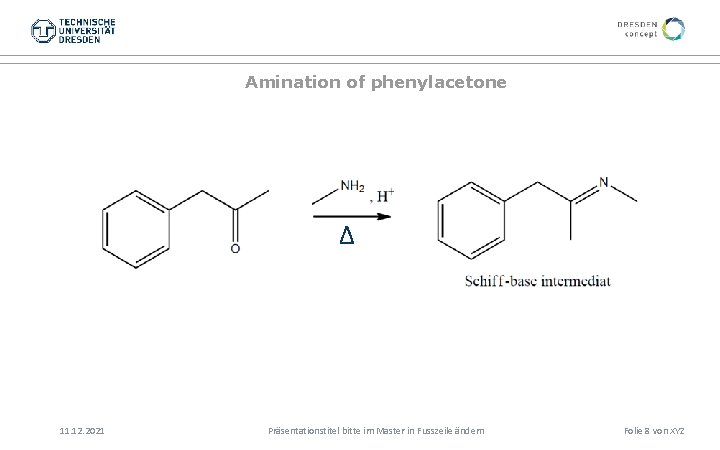Amination of phenylacetone Δ 11. 12. 2021 Präsentationstitel bitte im Master in Fusszeile ändern