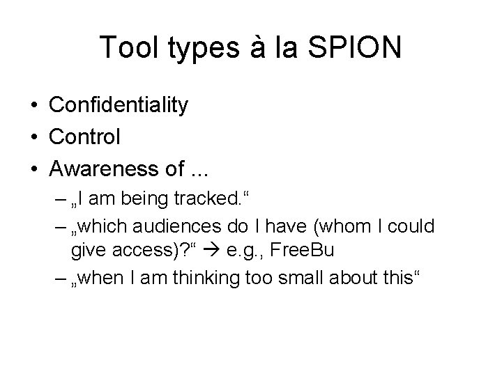 Tool types à la SPION • Confidentiality • Control • Awareness of. . .