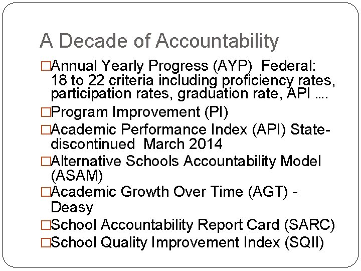 A Decade of Accountability �Annual Yearly Progress (AYP) Federal: 18 to 22 criteria including
