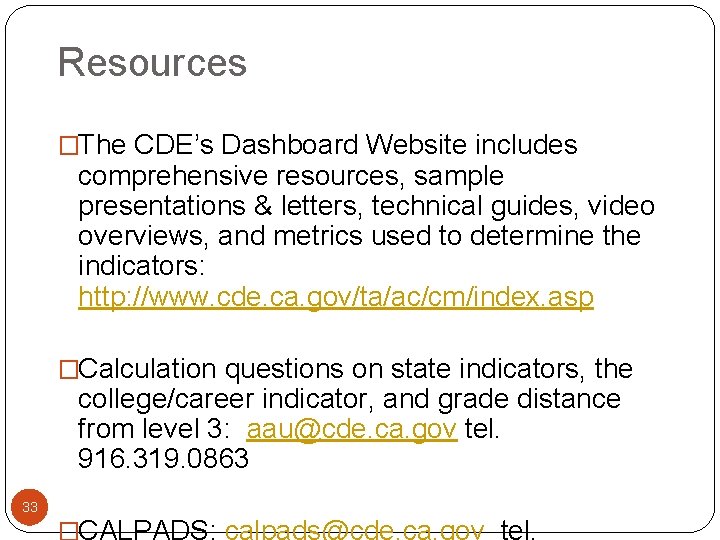 Resources �The CDE’s Dashboard Website includes comprehensive resources, sample presentations & letters, technical guides,