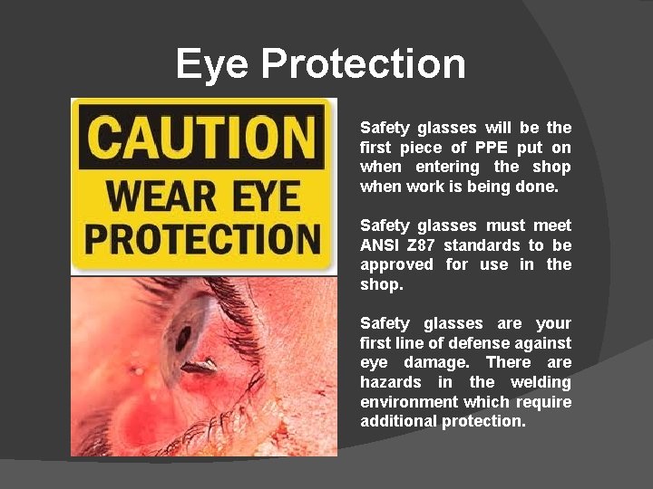 Eye Protection Safety glasses will be the first piece of PPE put on when