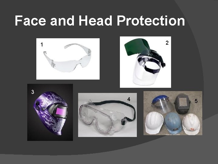 Face and Head Protection 2 1 3 4 5 