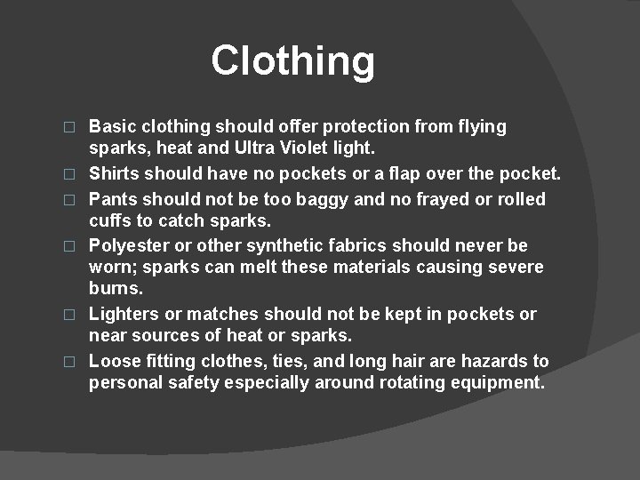 Clothing � � � Basic clothing should offer protection from flying sparks, heat and