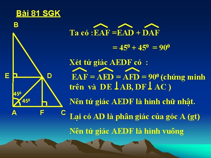 Bài 81 SGK B Ta có : EAF =EAD + DAF = 450 +