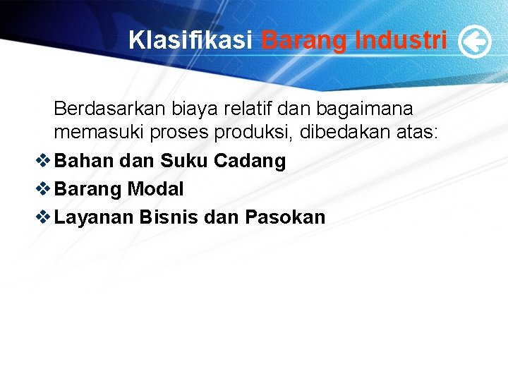 Klasifikasi Barang Industri Berdasarkan biaya relatif dan bagaimana memasuki proses produksi, dibedakan atas: v