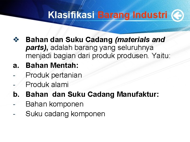 Klasifikasi Barang Industri v Bahan dan Suku Cadang (materials and parts), adalah barang yang