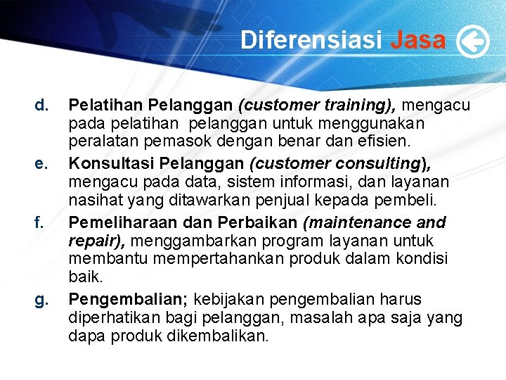 Diferensiasi Jasa d. e. f. g. Pelatihan Pelanggan (customer training), mengacu pada pelatihan pelanggan