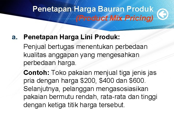 Penetapan Harga Bauran Produk (Product Mix Pricing) a. Penetapan Harga Lini Produk: Penjual bertugas