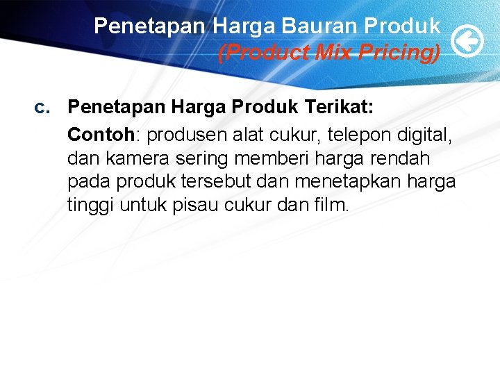 Penetapan Harga Bauran Produk (Product Mix Pricing) c. Penetapan Harga Produk Terikat: Contoh: produsen