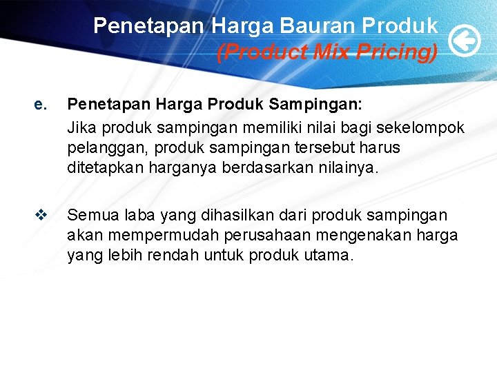 Penetapan Harga Bauran Produk (Product Mix Pricing) e. Penetapan Harga Produk Sampingan: Jika produk