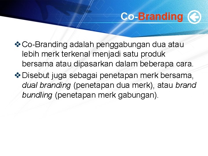 Co-Branding v Co-Branding adalah penggabungan dua atau lebih merk terkenal menjadi satu produk bersama