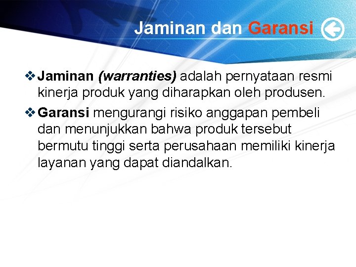 Jaminan dan Garansi v Jaminan (warranties) adalah pernyataan resmi kinerja produk yang diharapkan oleh