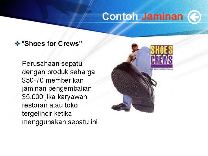 Contoh Jaminan v “Shoes for Crews” Perusahaan sepatu dengan produk seharga $50 -70 memberikan