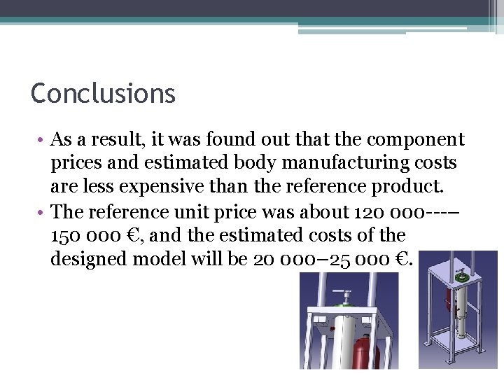 Conclusions • As a result, it was found out that the component prices and