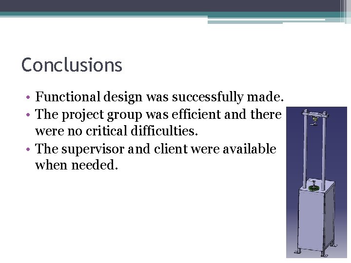 Conclusions • Functional design was successfully made. • The project group was efficient and