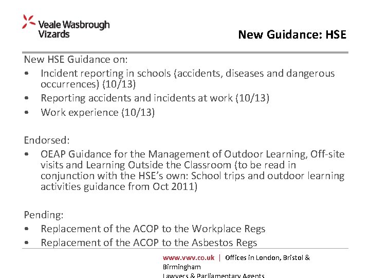 New Guidance: HSE New HSE Guidance on: • Incident reporting in schools (accidents, diseases