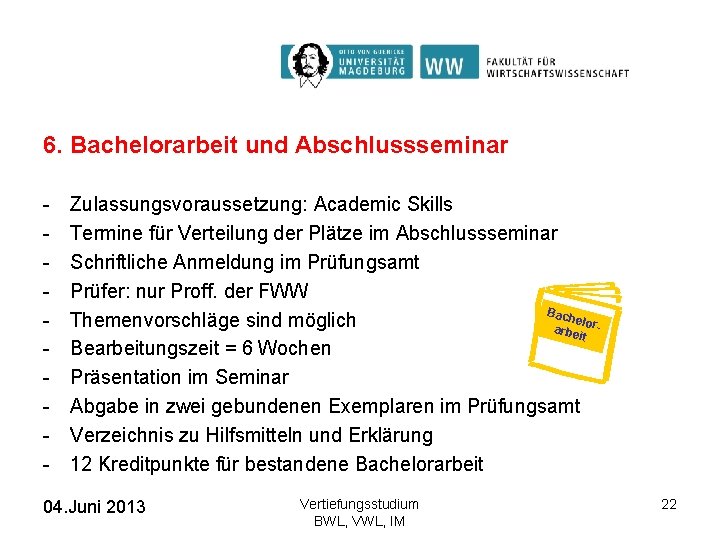 6. Bachelorarbeit und Abschlussseminar - Zulassungsvoraussetzung: Academic Skills Termine für Verteilung der Plätze im