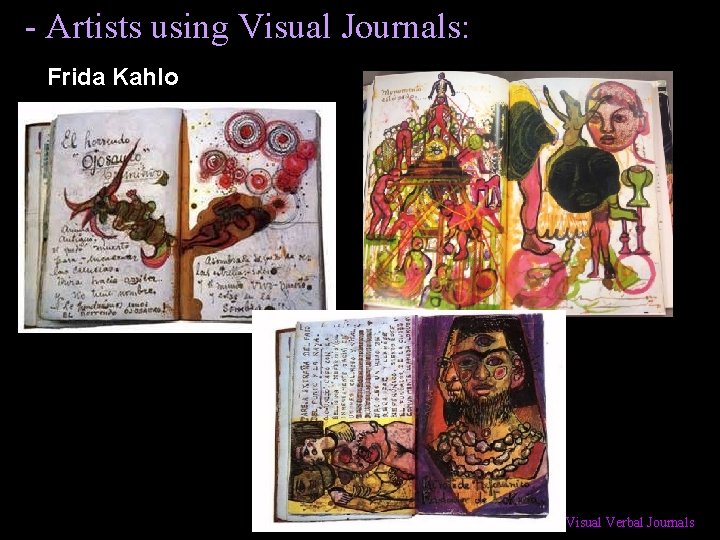 - Artists using Visual Journals: Frida Kahlo Visual Verbal Journals 