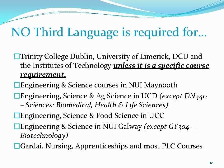 NO Third Language is required for… �Trinity College Dublin, University of Limerick, DCU and