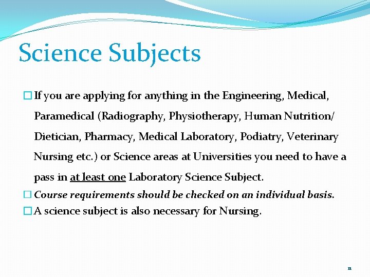 Science Subjects �If you are applying for anything in the Engineering, Medical, Paramedical (Radiography,