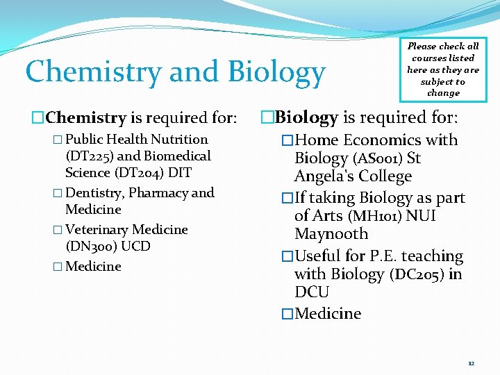 Chemistry and Biology �Chemistry is required for: � Public Health Nutrition (DT 225) and