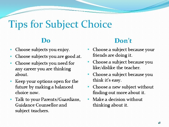 Tips for Subject Choice Do • Choose subjects you enjoy. • Choose subjects you