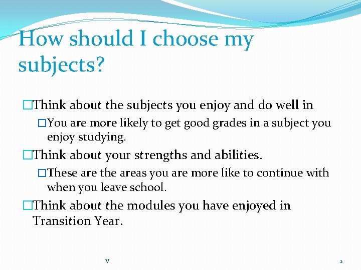 How should I choose my subjects? �Think about the subjects you enjoy and do