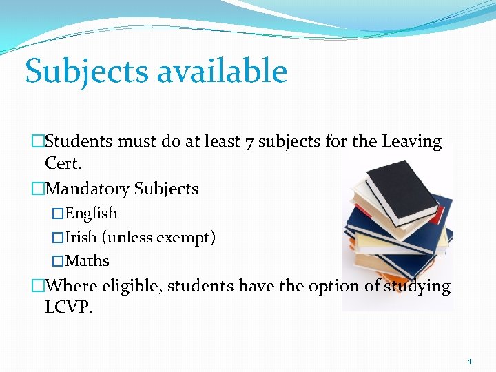 Subjects available �Students must do at least 7 subjects for the Leaving Cert. �Mandatory