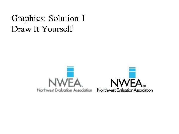 Graphics: Solution 1 Draw It Yourself 