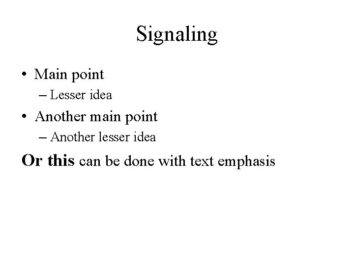 Signaling • Main point – Lesser idea • Another main point – Another lesser
