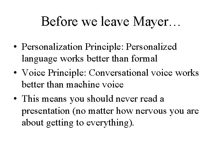 Before we leave Mayer… • Personalization Principle: Personalized language works better than formal •