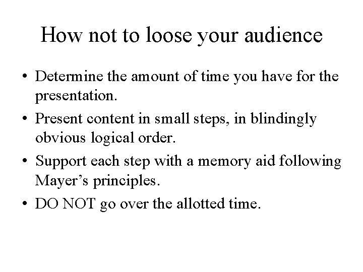How not to loose your audience • Determine the amount of time you have