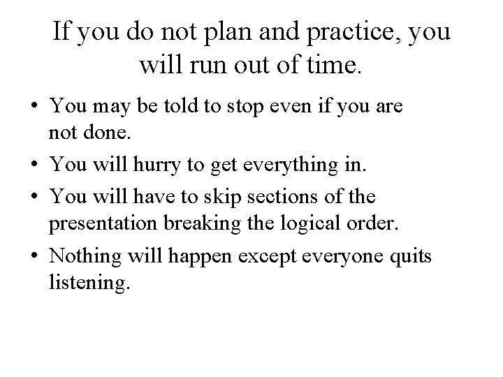 If you do not plan and practice, you will run out of time. •