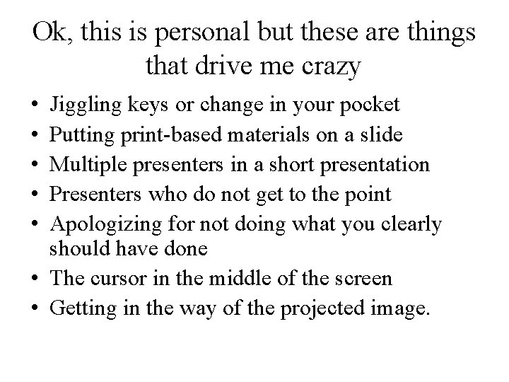 Ok, this is personal but these are things that drive me crazy • •