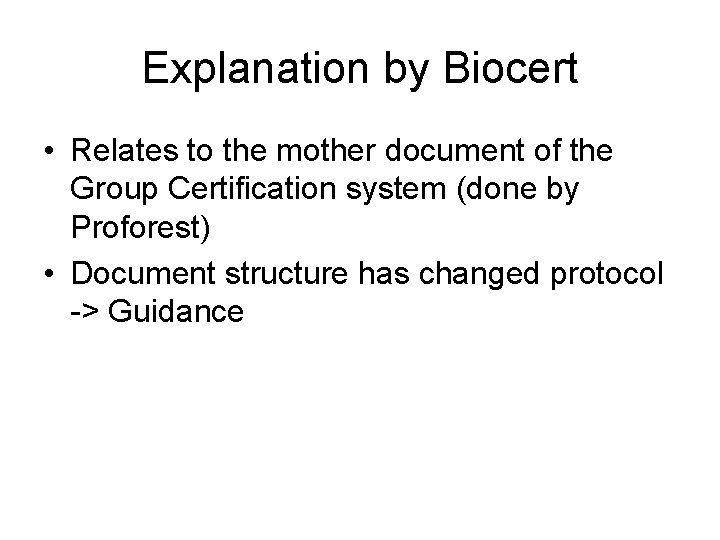 Explanation by Biocert • Relates to the mother document of the Group Certification system